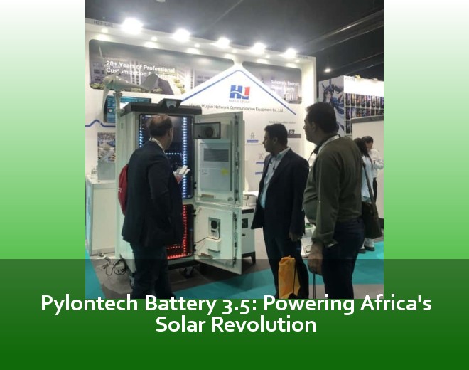 Pylontech Battery 3.5: Powering Africa's Solar Revolution